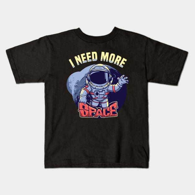 I need More Space Kids T-Shirt by Teefold